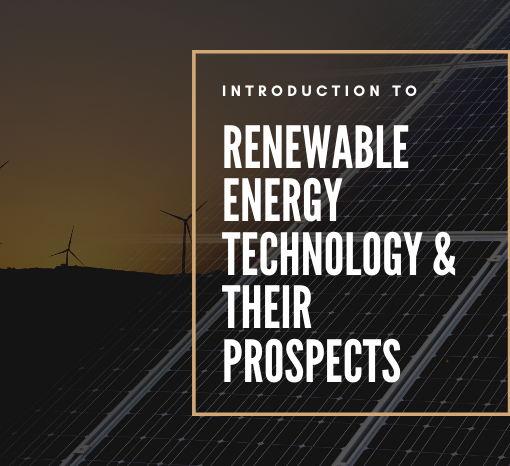 Introduction to Renewable Energy Technologies & their Prospects in Bangladesh